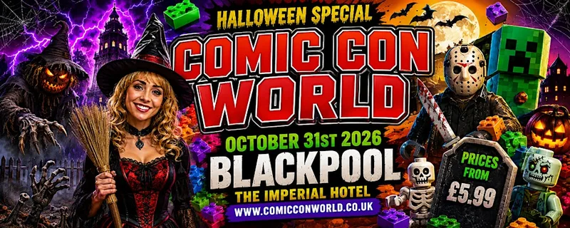 Comic Con World Halloween!- Blackpool Celebrating 10th Year!
