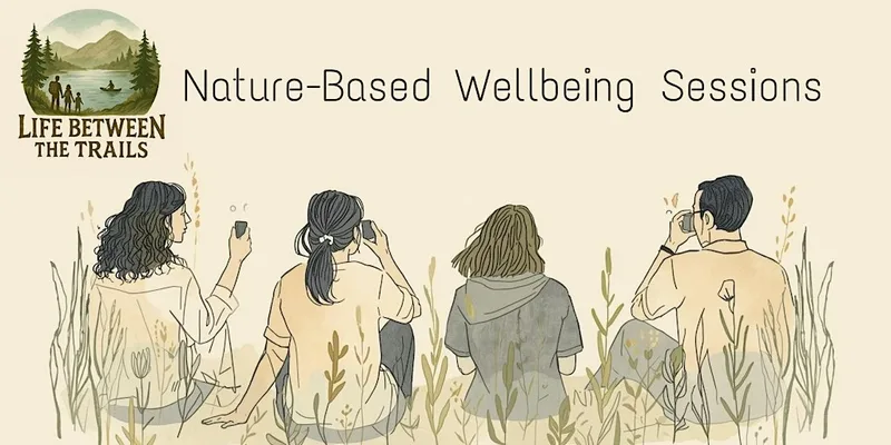 Life Between the Trails – Gentle Nature-Based Wellbeing Sessions