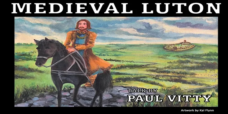 Luton Historical Society - Medieval Luton with Paul Vitty