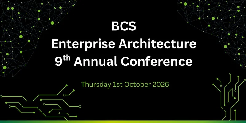 BCS Enterprise Architecture Specialist Group 9th Annual Conference