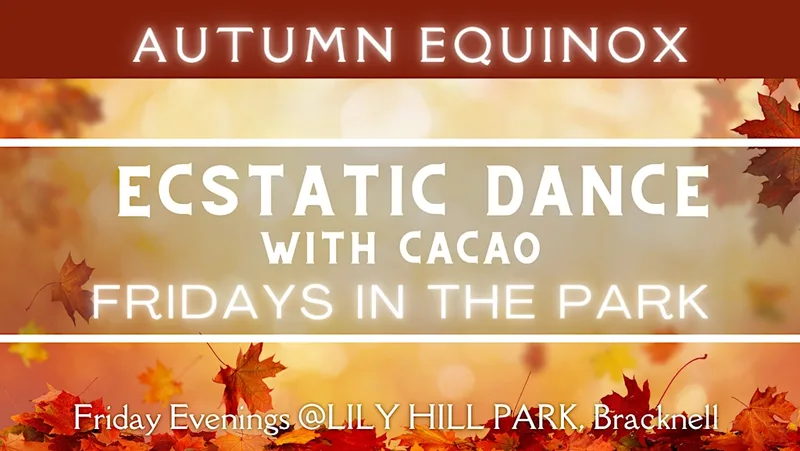 Autumn Equinox Ecstatic Dance With Cacao - Fridays in The Park