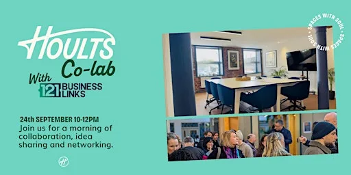 Hoults Co-lab | Networking Event with 121 Business Links