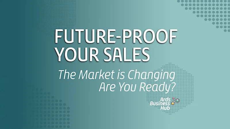 Future-Proof Your Sales: The Market is Changing. Are You Ready?