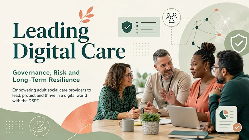 Leading Digital Care - Governance, Risk and Long-Term Resilience