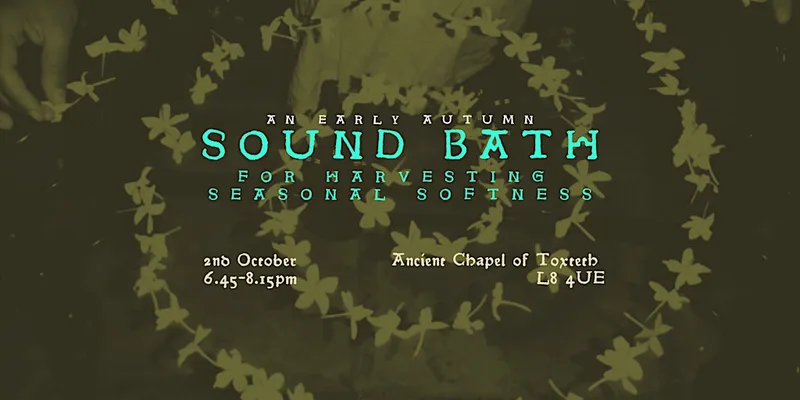 Sound Bath: for Harvesting Seasonal Softness