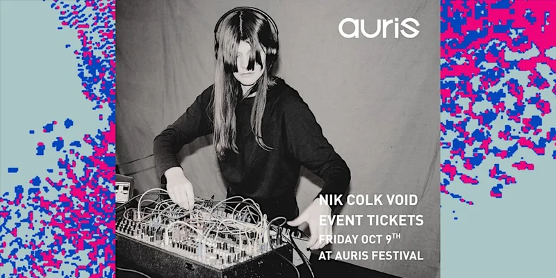 Nik Colk Void at Auris Festival: Performance tickets