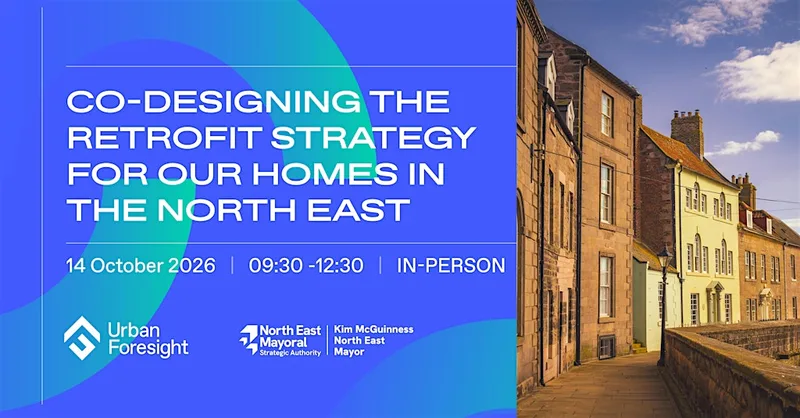 Co-Designing the Retrofit Strategy for Our Homes in the North East - Part 3