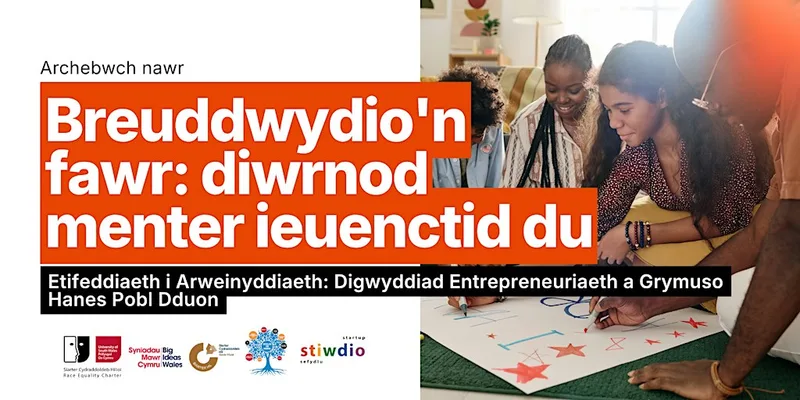 Breuddwydio’n Fawr: Diwrnod Menter i Bobl Ifanc Du