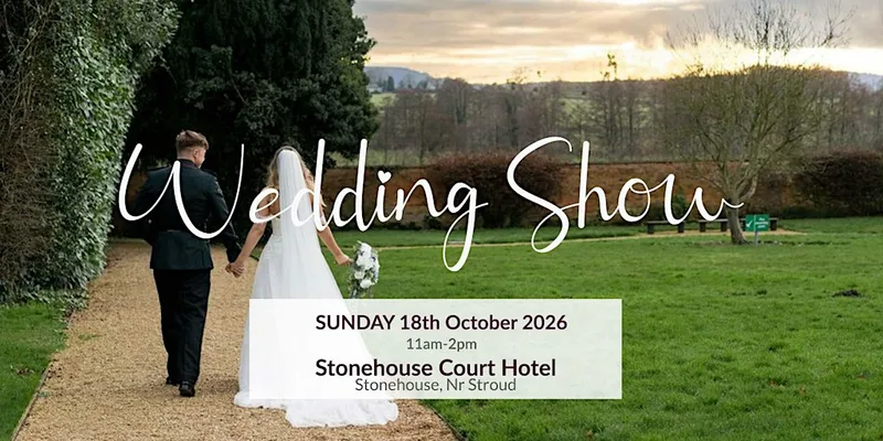 The West Glos Wedding Show at Stonehouse Court Sun 18th October 26