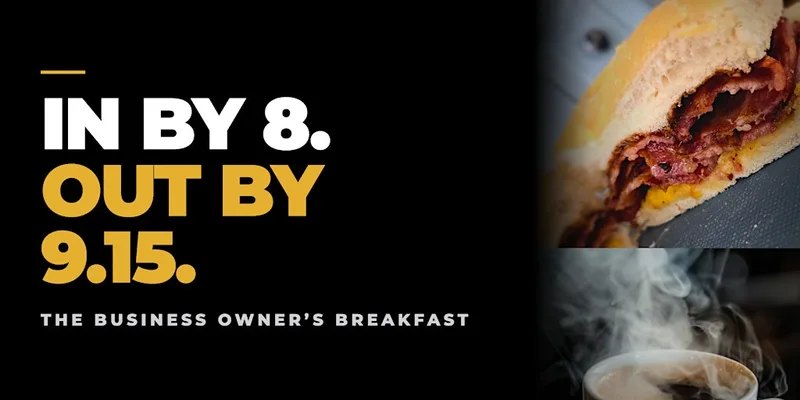 The business owners breakfast - In by 8, out by 9.15