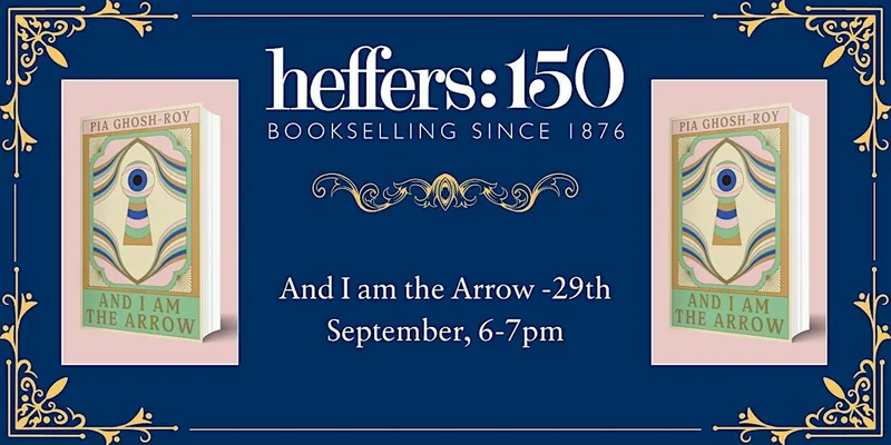 And I am the Arrow by Pia Ghosh-Roy, at Heffers Bookshop