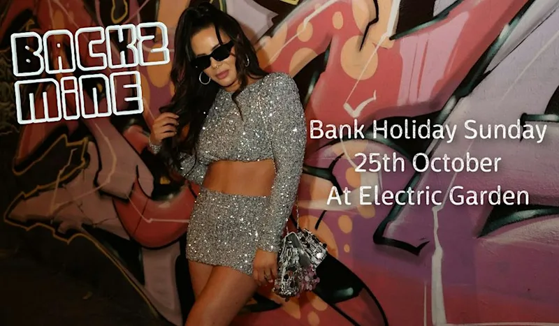 Back 2 Mine at Electric Garden - Bank Holiday Sunday 25th Oct