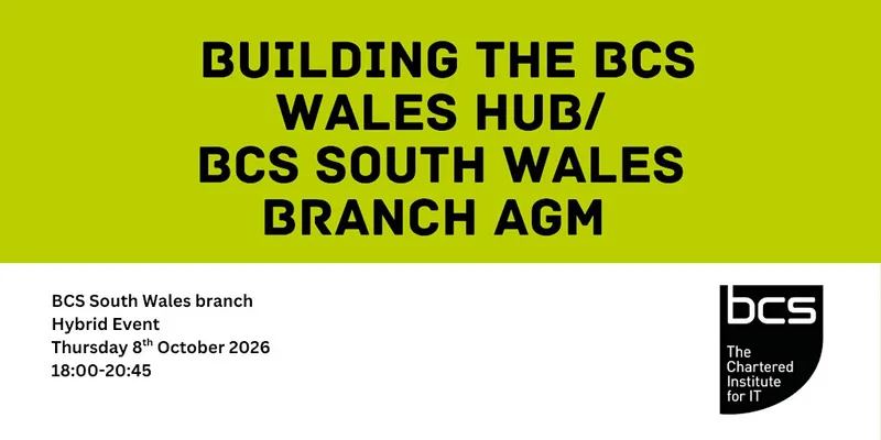 Building the BCS Wales Hub/BCS South Wales Branch AGM