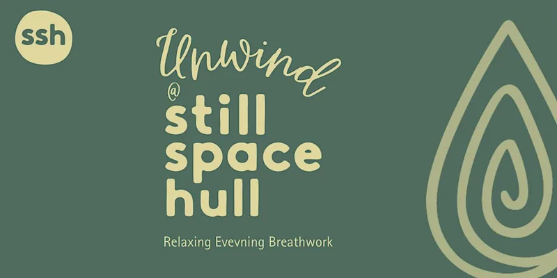 Unwind @ Still Space Hull
