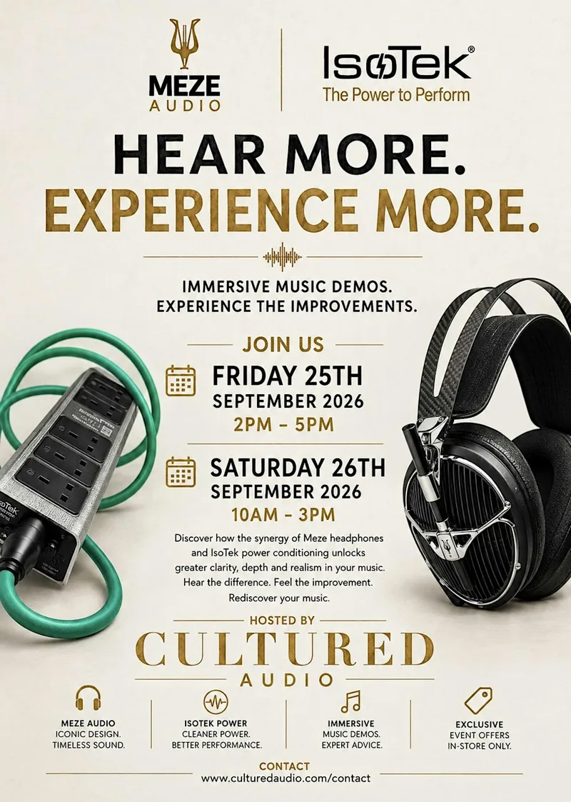Hear More, Experience More with IsoTek & MEZE Audio Hosted by Culture Audio