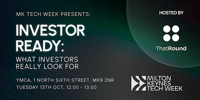 MK Tech Week: Investor Ready - What Investors Really Look For