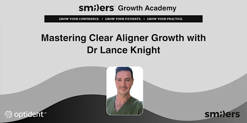Mastering Clear Aligner Growth with Dr Lance Knight