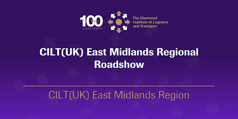 CILT(UK) East Midland Regional Roadshow