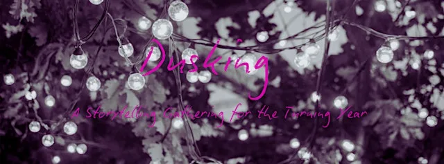 Dusking: A Storytelling Gathering for the Turning Year
