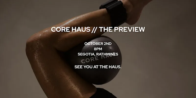 CORE HAUS // THE PREVIEW