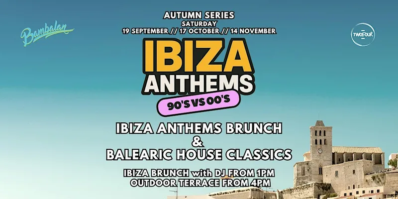 Bambalan Presents...Ibiza Anthems Brunch (90s vs 00s) Anthems