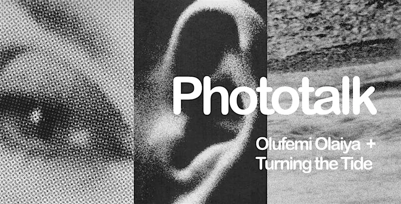 PhotoTalk: Olufemi Olaiya + Turning the Tide