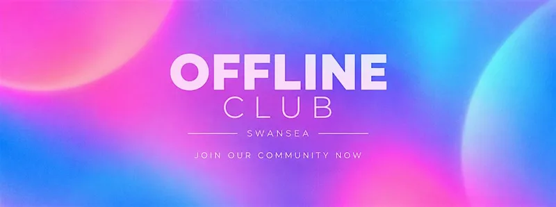 Offline Club Swansea - stop scrolling, start living
