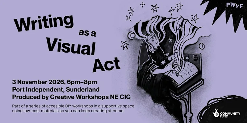 Writing as a Visual Act Workshop in Sunderland