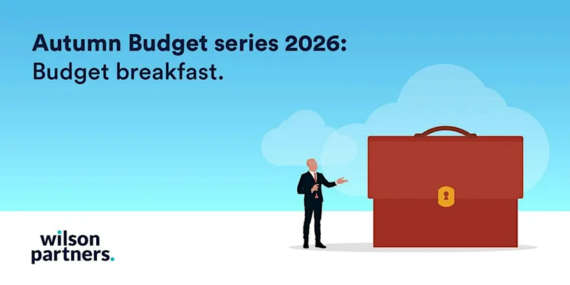 Autumn Budget series 2026: Budget breakfast | Wilson Partners