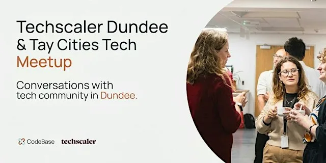 Techscaler Dundee & Tay Cities Tech Meetup