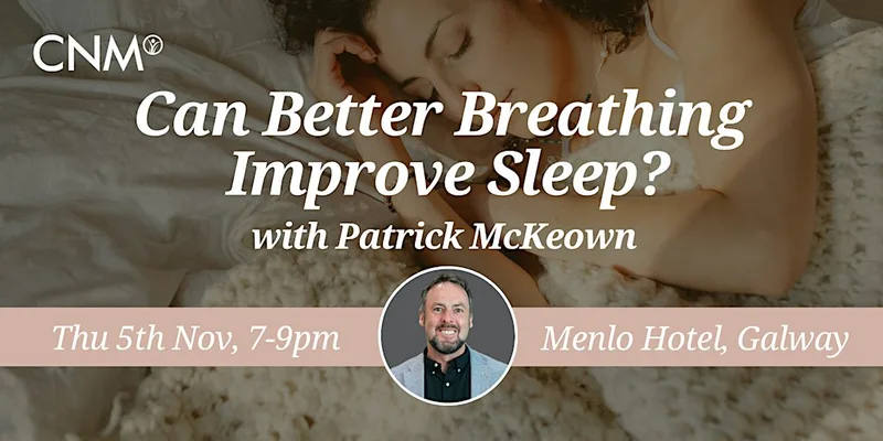 CNM Ireland: Can Better Breathing Improve Sleep? Thu 5th Nov, 7-9pm
