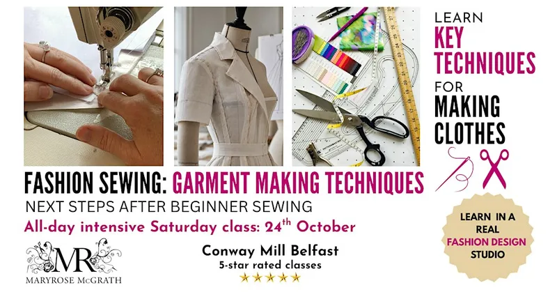 FASHION SEWING: GARMENT MAKING TECHNIQUES - Saturday 28 October