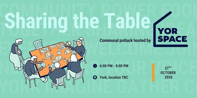 Sharing the Table: a Potluck hosted by YorSpace - October 2026
