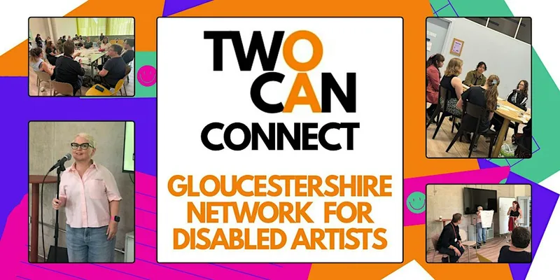 TwoCan Connect - Gloucestershire’s Network for Disabled Artists Returns