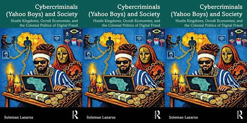 Book Launch: Cybercriminals (Yahoo Boys) and Society by Dr Suleman Lazarus