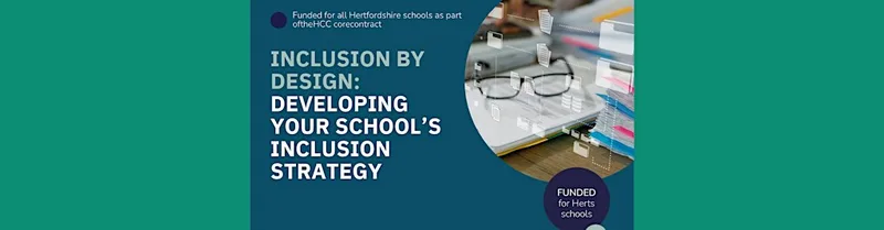 INCLUSION BY DESIGN: DEVELOPING YOUR SCHOOL’S INCLUSION STRATEGY