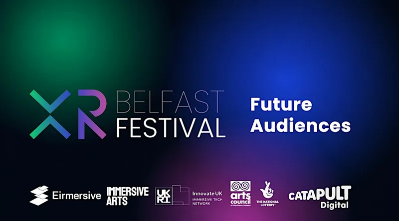 Belfast XR Festival : Future Audiences