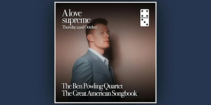 A Love Supreme ft: The Ben Powling Quartet - The Great American Songbook