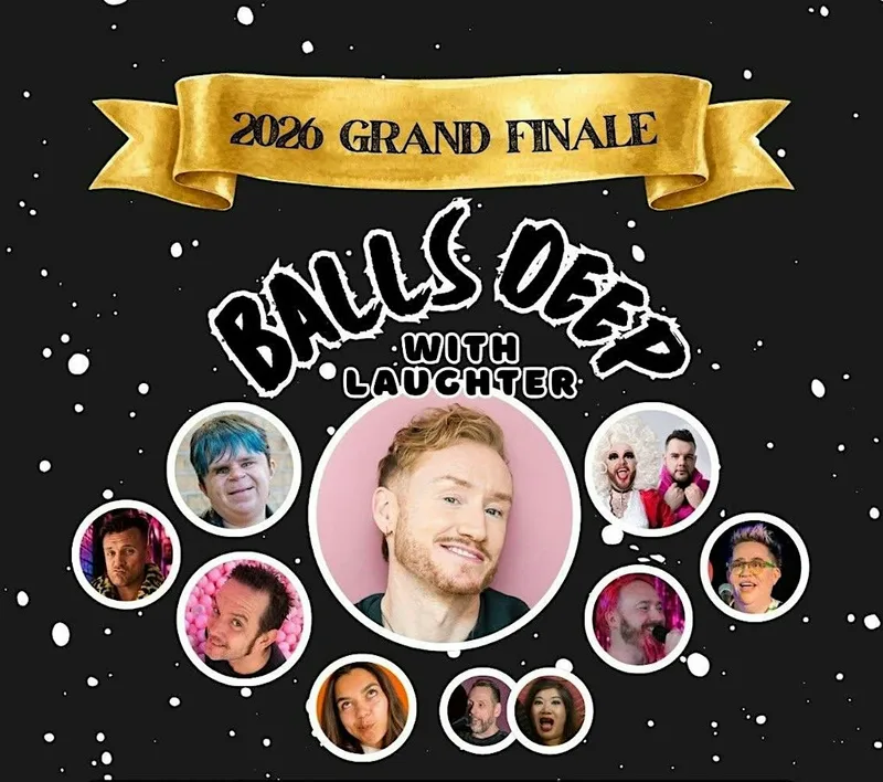 BALLS DEEP WITH LAUGHTER - 2026 FINALE