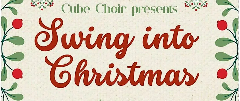 "SWING INTO CHRISTMAS" - presented by Cube Choir