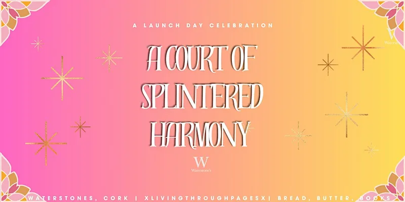 A Court of Splintered Harmony - Launch Day Celebrations in Cork