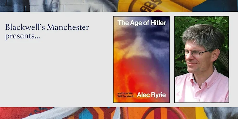 THE AGE OF HITLER - Alec Ryrie in conversation