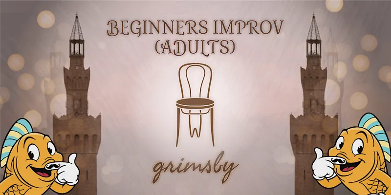 BEGINNERS IMPROV (ADULTS) - WED 04/11/2026 18:30, GRIMSBY