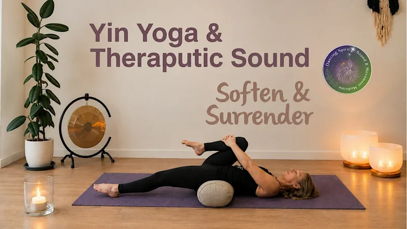 Soften & Surrender: Yin Yoga and Therapeutic Sound
