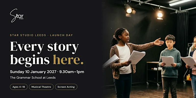 Star Studio Leeds Launch Day: Performing Arts for Ages 4–18