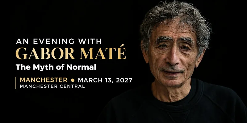 An Evening with Gabor Maté in Manchester: The Myth of Normal