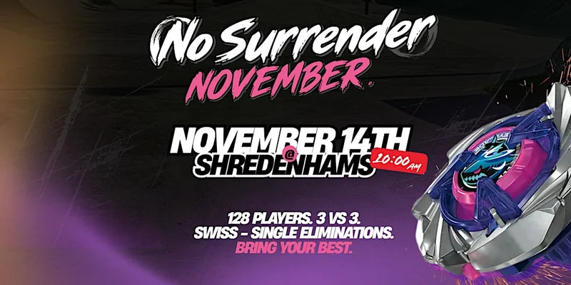 No Surrender : November - Beyblade X Tournament