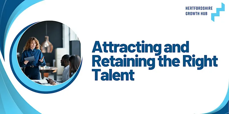 Attracting and Retaining the Right Talent