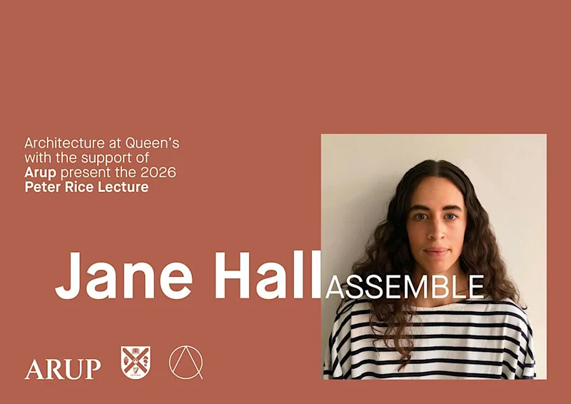 QUB Peter Rice Lecture 2026 - Jane Hall - ASSEMBLE
