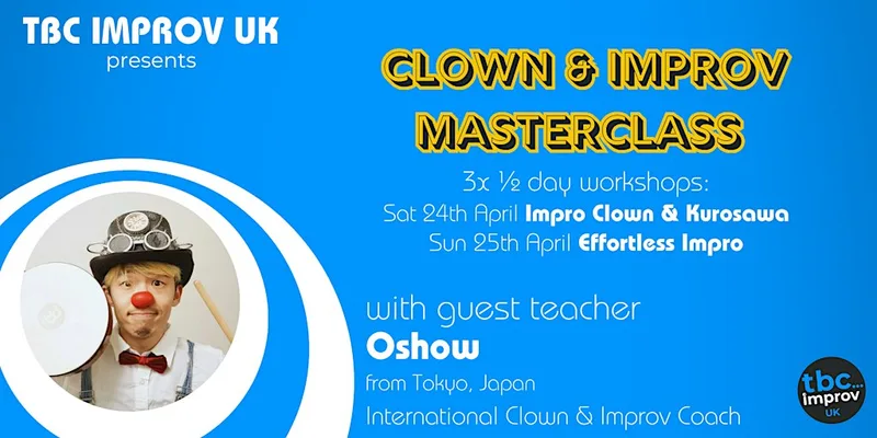 Guest Masterclass: Impro Clown, Kurosawa & Effortless Impro